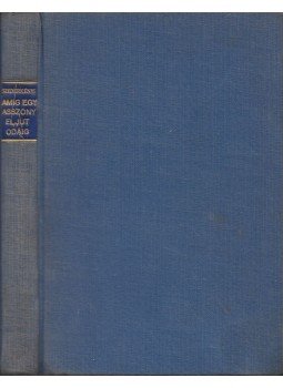 Szederkényi Anna - Amig egy asszony eljut odáig Szederkényi Anna - Amig egy asszony eljut odáig, Budapest 1929 antikvár könyv