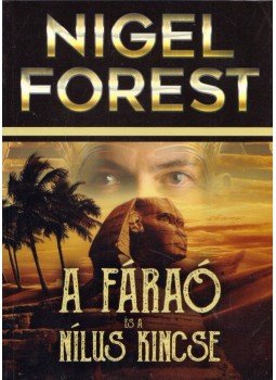 Forest, Nigel - A fáraó és a Nílus kincse Forest, Nigel - A fáraó és a Nílus kincse, Budapest 2017 antikvár könyv