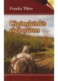 Franka Tibor - Cigánykérdés cigányúton