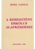 Boda László - A keresztény erkölcs alapkérdései