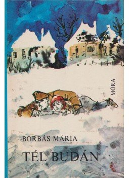 Borbás Mária - Tél Budán Borbás Mária - Tél Budán, Budapest 1980 antikvár könyv