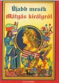 Szalay Tamás - Újabb mesék Mátyás királyról