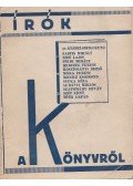 Klebelsberg Kuno,Babits Mihály,Bibó Lajos,Földi Mihály,Szép Ernő,Tóth Árpád,Surányi Miklós,Móricz Zsigmond,Kosztolányi Dezső,Herczeg Ferenc - Írók a könyvről