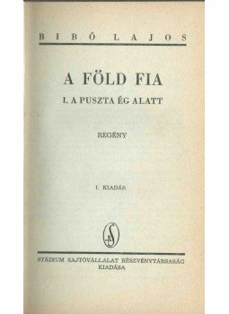 Bibó Lajos - A föld fia I. - A puszta ég alatt Bibó Lajos - A föld fia I. - A puszta ég alatt, 0 antikvár könyv