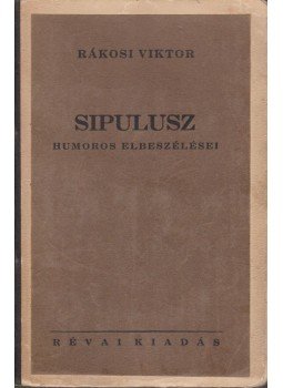 Rákosi Viktor - Sipulusz humoros elbeszélései IV. Rákosi Viktor - Sipulusz humoros elbeszélései IV., Budapest 0 antikvár könyv