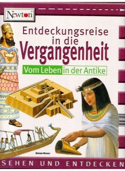  - Entdeckungsreise in die Vergangenheit vom Leben in der Antike, Köln 2002 antikvár könyv