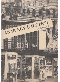 Csécsey József, Deregán Gábor - Akar egy üzletet? Csécsey József, Deregán Gábor - Akar egy üzletet?, Budapest 1986 antikvár könyv