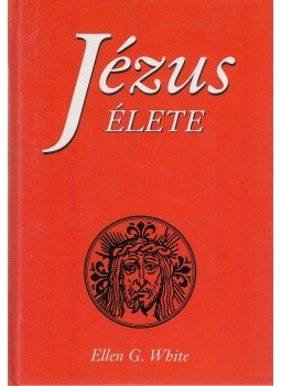White, Ellen G. - Jézus élete White, Ellen G. - Jézus élete, Budapest 2002 antikvár könyv