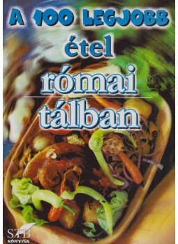 Mózes István Miklós - A 100 legjobb étel római tálban, Kistarcsa 2001 antikvár könyv