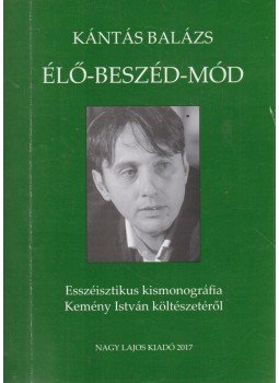 Kántás Balázs - Élő-beszéd-mód (dedikált) Kántás Balázs - Élő-beszéd-mód (dedikált), 2017 antikvár könyv