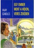 Vajay Szabolcs - Egy ember ment a hídon, veres zekében