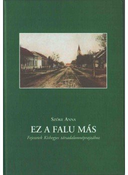 Szőke Anna - Ez a falu más Szőke Anna - Ez a falu más, 2009 antikvár könyv