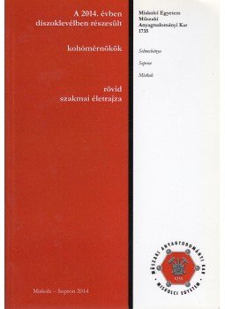  - A 2014. évben díszoklevélben részesült kohómérnökök rövid szakmai életrajza, Miskolc 2014 antikvár könyv