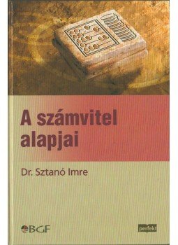 Sztanó Imre Dr. - A számvitel alapjai Sztanó Imre Dr. - A számvitel alapjai, 2010 antikvár könyv
