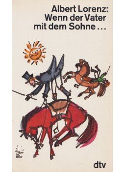Albert Lorenz - Wenn der Vater mit dem Sohne... Albert Lorenz - Wenn der Vater mit dem Sohne..., München 1978 antikvár könyv