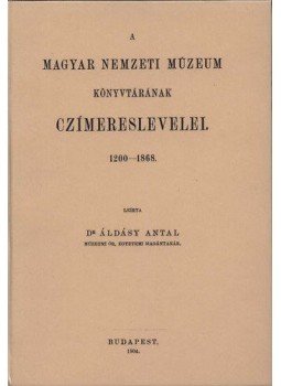 Áldásy Antal - A Magyar Nemzeti Múzeum könyvtárának címereslevelei I. - 1200-1868, null 2010 antikvár könyv