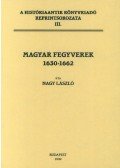 Nagy László - Magyar fegyverek 1630-1662