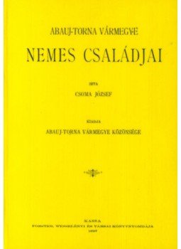 Csoma József - Abauj-Torna vármegye nemes családjai Csoma József - Abauj-Torna vármegye nemes családjai, null 2012 antikvár könyv