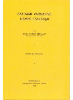 Bilkei Gorzó Bertalan - Szatmár vármegye nemes családjai (reprint) Bilkei Gorzó Bertalan - Szatmár vármegye nemes családjai (reprint), Budapest 2011 antikvár könyv