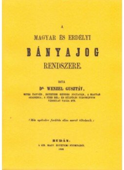Wenzel Gusztáv - A magyarés erdélyi bányajog rendszere, null 2012 antikvár könyv