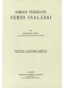 Baranyai Béla - Somogy vármegye nemes családai Baranyai Béla - Somogy vármegye nemes családai, null 2012 antikvár könyv