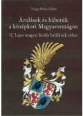 Varga-Balázs Gábor - Árulások és háborúk a középkori Magyarországon