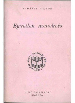Padányi Viktor - Egyetlen menekvés Padányi Viktor - Egyetlen menekvés, 1967 antikvár könyv