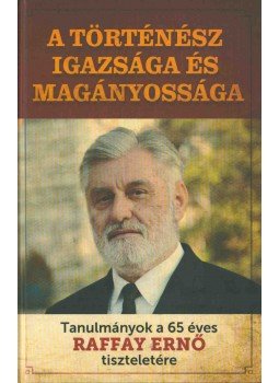 Nagy Miklós Mihály - A történész igazsága és magányossága Nagy Miklós Mihály - A történész igazsága és magányossága, Budapest 2013 antikvár könyv
