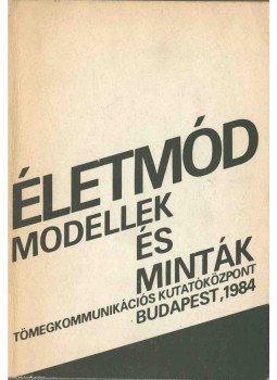 Hoppál Mihály, Szecskő Tamás - Életmód: modellek és minták Hoppál Mihály, Szecskő Tamás - Életmód: modellek és minták, Budapest 1984 antikvár könyv