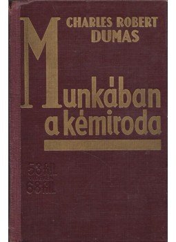 Charles Robert Dumas - Munkában a kémiroda Charles Robert Dumas - Munkában a kémiroda, Budapest 0 antikvár könyv