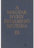 - A magyar nyelv értelmező szótára III.