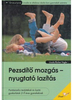 Ursula Rücker-Vogler - Pezsdítő mozgás - nyugtató lazítás Ursula Rücker-Vogler - Pezsdítő mozgás - nyugtató lazítás, 0 antikvár könyv