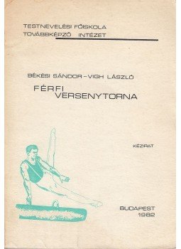Békési Sándor, Vigh László - Férfi versenytorna Békési Sándor, Vigh László - Férfi versenytorna, 1982 antikvár könyv