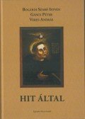 Bogárdi Szabó István,Gáncs Péter,Veres András - Hit által