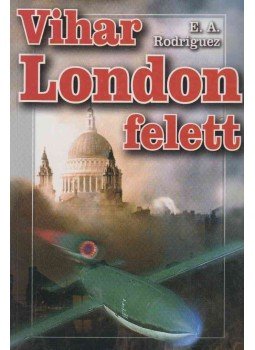 Rodriguez, E. A. - Vihar London felett Rodriguez, E. A. - Vihar London felett, Budapest 2006 antikvár könyv