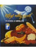 Török Róbert - Hideget meleg szívvel - 70 éves a Mirelite