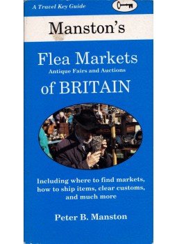 Peter B. Manston - Manston's Flea Markets, Antique Fairs and Auctions of Britain, Sacramento, California 1984 antikvár könyv
