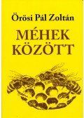 Örösi Pál Zoltán - Méhek között