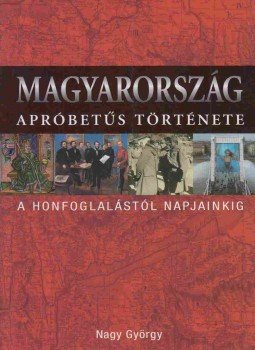 Nagy György - Magyarország apróbetűs története Nagy György - Magyarország apróbetűs története, 2015 antikvár könyv