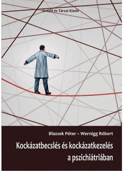 Dr. Wernigg Róbert; Blazsek Péter - Kockázatbecslés és kockázatkezelés a pszichiátriában, null 2015 antikvár könyv