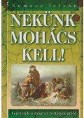 Nemere István - Nekünk Mohács kell!