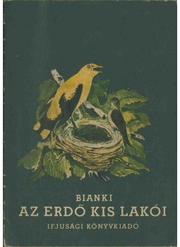 Bianki - Az erdő kis lakói Bianki - Az erdő kis lakói, Budapest 1953 antikvár könyv