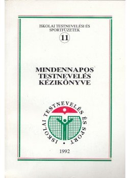 Németh Csaba - Mindennapos testnevelés kézikönyve, Budapest 1992 antikvár könyv
