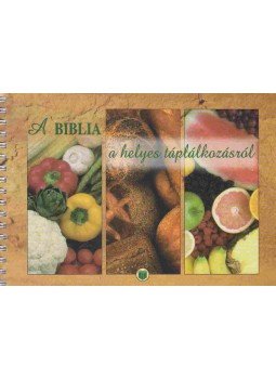 J. Balázs Katalin, Kiss Balázs - A Biblia a helyes táplálkozásról J. Balázs Katalin, Kiss Balázs - A Biblia a helyes táplálkozásról, Budapest 2001 antikvár könyv