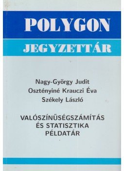 Székely László, Osztényiné Krauczi Éva, Nagy-György Judit - Valószínűségszámítás és statisztika példatár Székely László, Osztényiné Krauczi Éva, Nagy-György Judit - Valószínűségszámítás és statisztika példatár, Szeged 2010 antikvár könyv