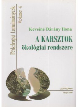 Keveiné Bárány Ilona - A karsztok ökológiai rendszere Keveiné Bárány Ilona - A karsztok ökológiai rendszere, Szeged 2009 antikvár könyv