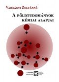 Varsányi Zoltánné - A földtudományok kémiai alapjai