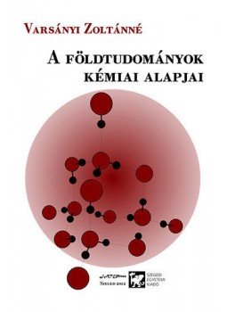 Varsányi Zoltánné - A földtudományok kémiai alapjai Varsányi Zoltánné - A földtudományok kémiai alapjai, null 2012 antikvár könyv