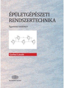 Garbai László - Épületgépészeti rendszertechnika - Egyetemi tankönyv Garbai László - Épületgépészeti rendszertechnika - Egyetemi tankönyv, null 2018 antikvár könyv