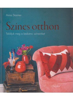 Anna Starmer - Színes otthon - Találjuk meg a kedvenc színeinket Anna Starmer - Színes otthon - Találjuk meg a kedvenc színeinket, Budapest 2019 antikvár könyv